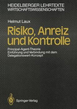 Paperback Risiko, Anreiz Und Kontrolle: Principal-Agent-Theorie Einführung Und Verbindung Mit Dem Delegationswert-Konzept [German] Book