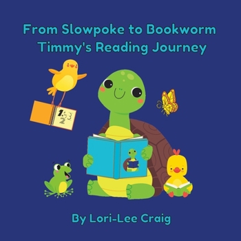 Paperback From Slowpoke to Bookworm Timmy's Reading Journey Book