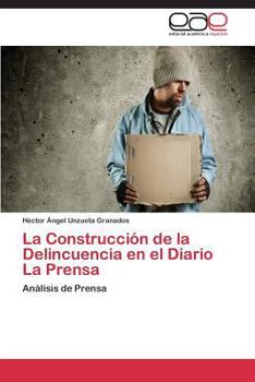 Paperback La Construcción de la Delincuencia en el Diario La Prensa [Spanish] Book