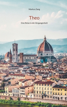 Paperback Theo: Eine Reise in die Vergangenheit [German] Book