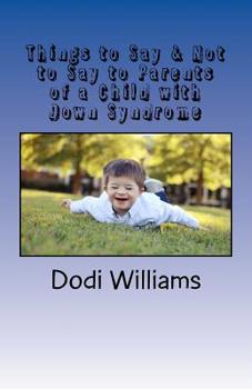 Paperback Things to Say & Not to Say to Parents of a Child with Down Syndrome Book