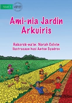 Paperback Our Rainbow Garden - Ami-nia Jardín Arkuiris [Tetum] Book