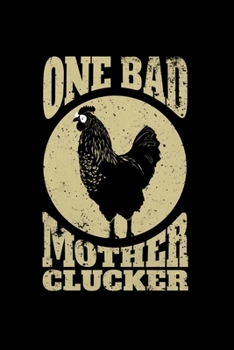 ONE BAD MOTHER CLUCKER: A Journal, Notepad, or Diary to write down your thoughts. - 120 Page - 6x9 - College Ruled Journal - Writing Book, Personal Writing Space, Doodle, Note, Sketchpad