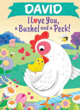 David I Love You A Bushel and a Peck: A Sweet Personalized Book for Kids