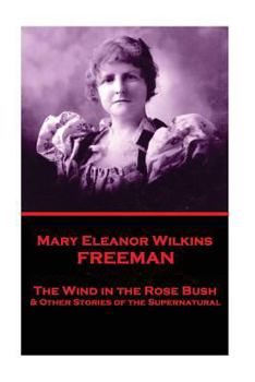 Paperback Mary Eleanor Wilkins Freeman - The Wind in the Rose Bush Book