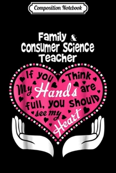 Paperback Composition Notebook: Family Consumer Science Teacher Full Heart Journal/Notebook Blank Lined Ruled 6x9 100 Pages Book