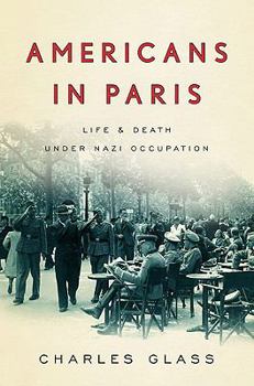 Hardcover Americans in Paris: Life and Death Under Nazi Occupation Book