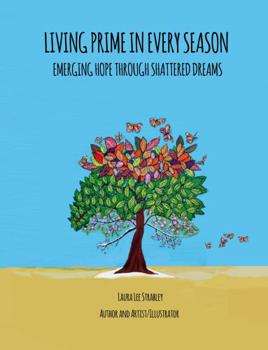 Paperback Living Prime In Every Season: Emerging Hope Through Shattered Dreams Book