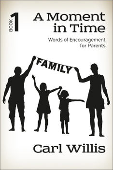 Paperback A Moment in Time Book 1: Words of Encouragement for Parents Volume 1 Book