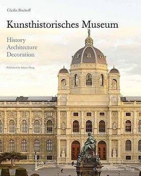 Hardcover Kunsthistorisches Museum: History, Architecture, Decoration. by Cacilia Bischoff, Sabine Haag Book