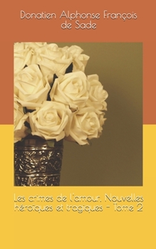 Paperback Les crimes de l'amour, Nouvelles héroïques et tragiques - Tome 2 [French] Book