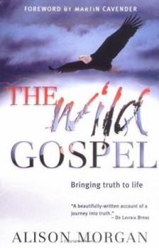 Paperback The Wild Gospel: Bringing Truth to Life Book