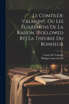 Paperback Le Comte De Valmont, Ou Les Égaremens De La Raison. [Followed By] La Théorie Du Bonheur [French] Book