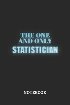 Paperback The One And Only Statistician Notebook: 6x9 inches - 110 ruled, lined pages - Greatest Passionate working Job Journal - Gift, Present Idea Book