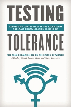 Hardcover Testing Tolerance: Addressing Controversy in the Journalism and Mass Communication Classroom Book