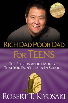 Cover for "Rich Dad Poor Dad for Teens: The Secrets about Money--That You Don't Learn in School!"