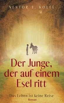 Paperback Der Junge, der auf einem Esel ritt: Das Leben ist keine Reise [German] Book