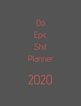 Paperback Do Epic Shit Planner 2020: organize your work, achieve your goals in 2020 Book