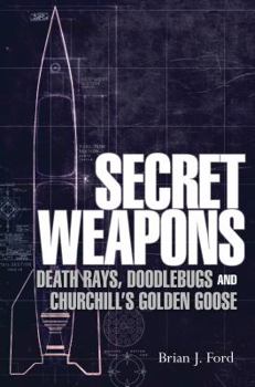 Paperback Secret Weapons: Death Rays, Doodlebugs and Churchill's Golden Goose Book