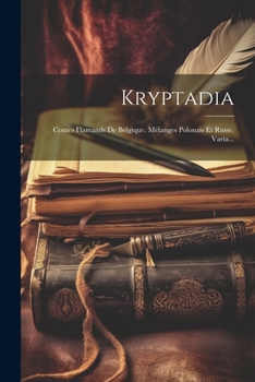 Paperback Kryptadia: Contes Flamands De Belgique. Mélanges Polonais Et Russe. Varia... [German] Book
