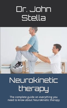 Paperback Neurokinetic therapy: The complete guide on everything you need to know about Neurokinetic therapy Book