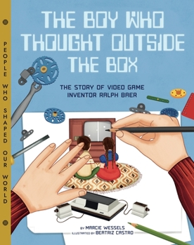 Hardcover The Boy Who Thought Outside the Box: The Story of Video Game Inventor Ralph Baer Book