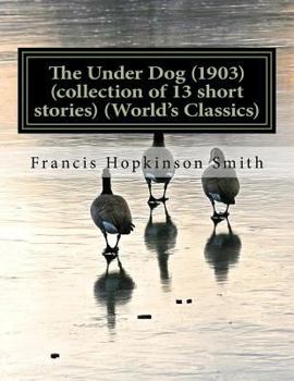 Paperback The Under Dog (1903) (collection of 13 short stories) (World's Classics) Book