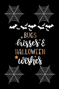 Bugs Hisses And Halloween Wishes: Halloween journal | Halloween Notebook Writing Diary with 100 pages 6"x9" seize best Journal book ever