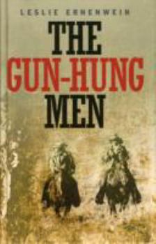 Hardcover The Gun-Hung Men. Leslie Ernenwein Book