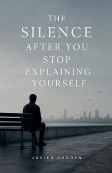 Paperback The The Silence After You Stop Explaining Yourself Book
