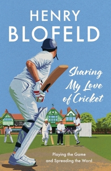 Paperback Sharing My Love of Cricket: Playing the Game and Spreading the Word Book