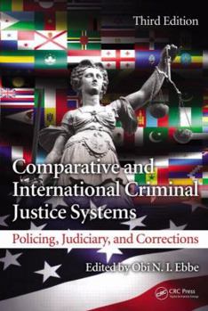 Hardcover Comparative and International Criminal Justice Systems: Policing, Judiciary, and Corrections, Third Edition Book