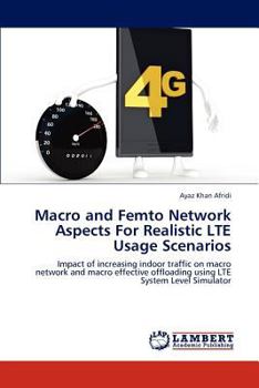 Paperback Macro and Femto Network Aspects For Realistic LTE Usage Scenarios Book