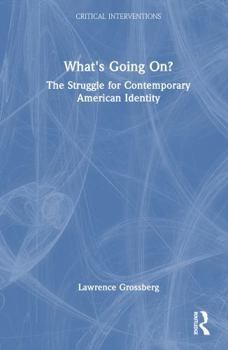 Hardcover What's Going On?: The Struggle for Contemporary American Identity Book