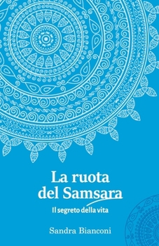 Paperback La ruota del Samsara - Il segreto della vita [Italian] Book