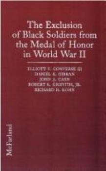 Hardcover The Exclusion of Black Soldiers from the Medal of Honor in World War II: The Study Commissioned by the United States Army to Investigate Racial Bias i Book