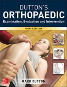 Hardcover Dutton's Orthopaedic: Examination, Evaluation and Intervention, Fourth Edition Book