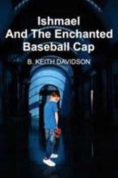 Paperback Ishmael and The Enchanted Baseball Cap Book