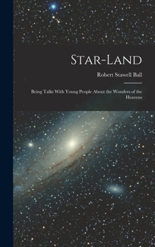 Hardcover Star-Land: Being Talks With Young People About the Wonders of the Heavens Book