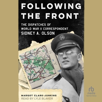 MP3 CD Following the Front: The Dispatches of World War II Correspondent Sidney A. Olson Book