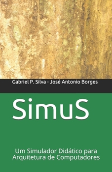 Paperback SimuS: Um Simulador Didático para Arquitetura de Computadores [Portuguese] Book