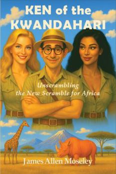 Ken of the Kwandahari: Unscrambling the New Scramble for Africa