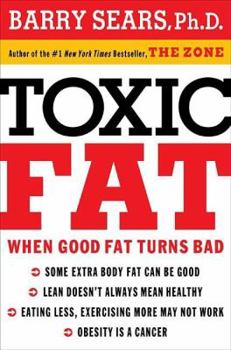 Hardcover Toxic Fat: When Good Fat Turns Bad Book
