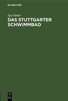 Hardcover Das Stuttgarter Schwimmbad: Führer Durch Das Haus, Hausordnung, Bäderpreise, Nemensliste Der Beteiligten [German] Book