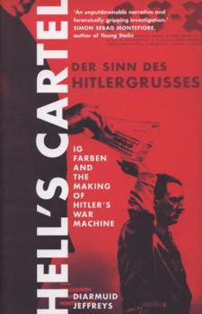 Hardcover Hell's Cartel: How and Why I.G. Farben Made the Fateful Decision to Support Hitler. by Diarmuid Jeffreys Book
