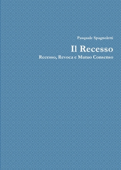 Paperback Il Recesso: Recesso, Revoca e Mutuo dissenso [Italian] Book