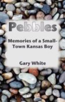 Paperback Pebbles: Memories of a Small-Town Kansas Boy Book