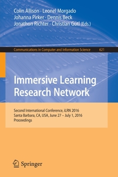 Paperback Immersive Learning Research Network: Second International Conference, Ilrn 2016 Santa Barbara, Ca, Usa, June 27 - July 1, 2016 Proceedings Book