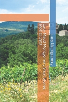 Paperback Lucy Maud Montgomery Short Stories, 1902 to 1903 Book