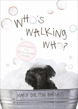 Paperback Who's Walking Who?: Confessions of a Not-So-Spoiled Poodle Book